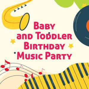 Baby and Toddler Birthday Music Party